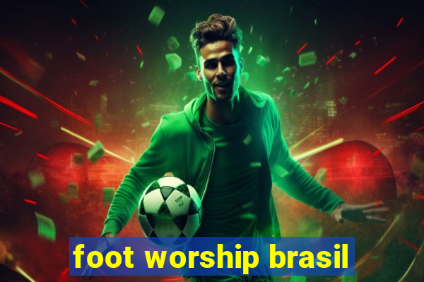 foot worship brasil